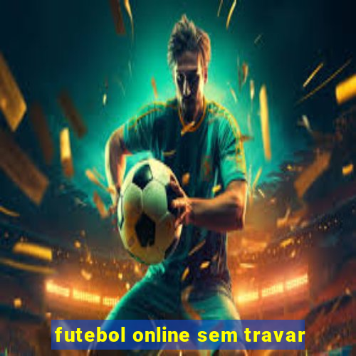 futebol online sem travar